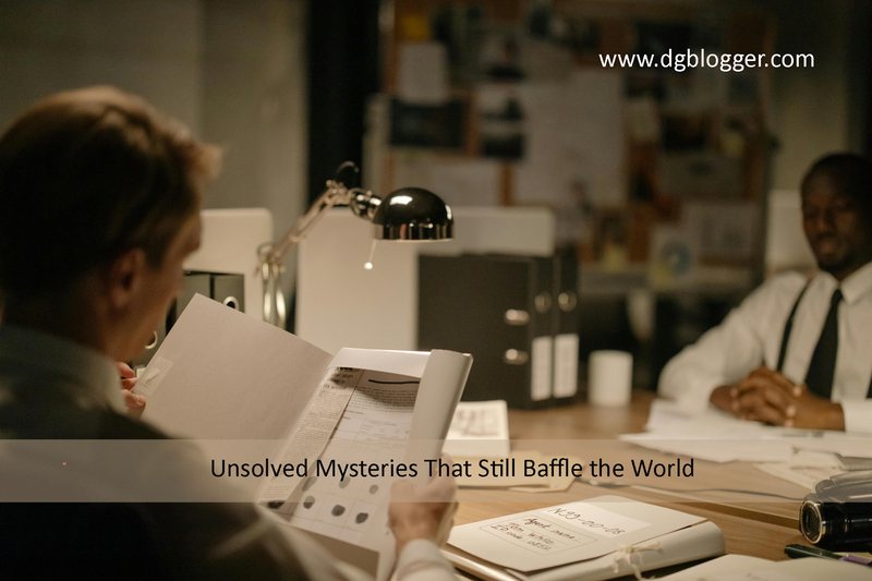 Unsolved Mysteries That Still Baffle the World
